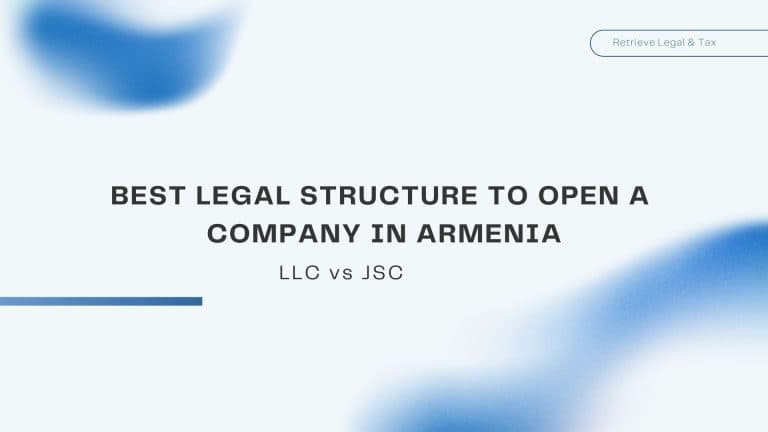 Best Legal Structure to Open a Company in Armenia (LLC vs JSC)